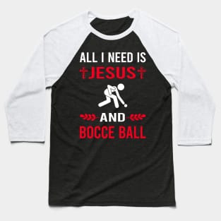 I Need Jesus And Bocce Ball Bocci Boccie Baseball T-Shirt